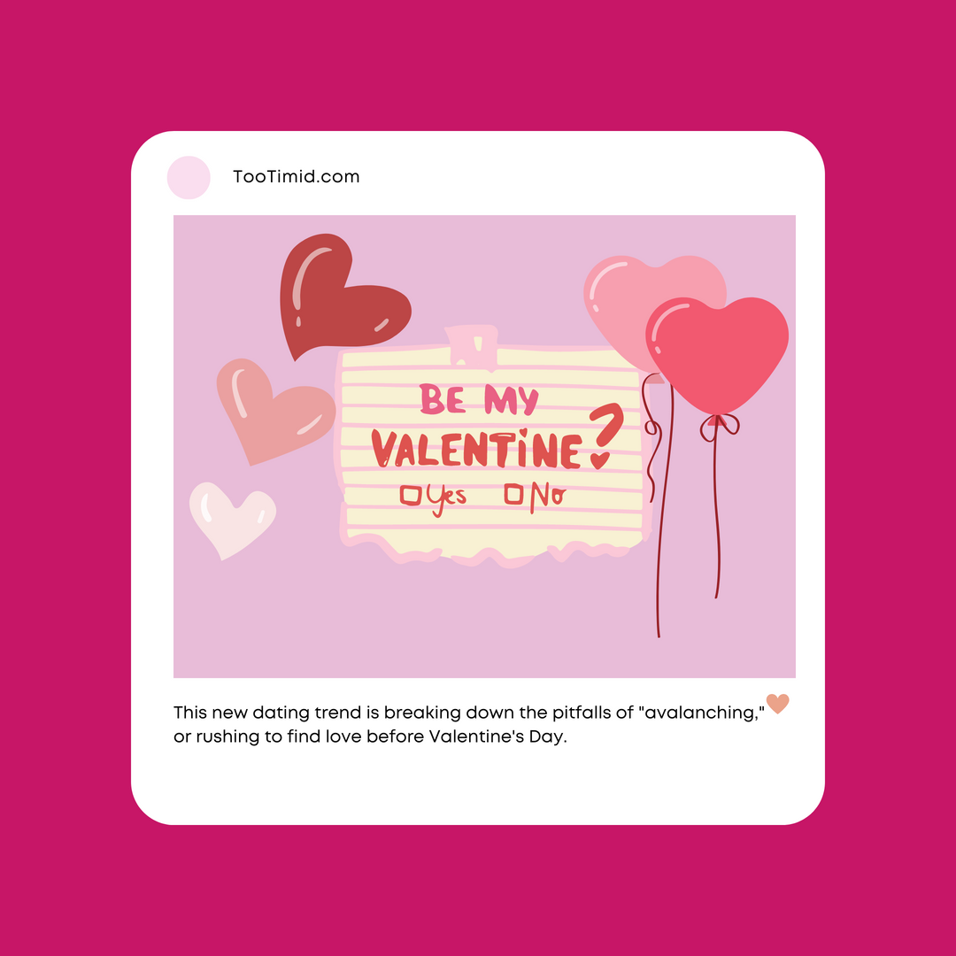 Image of note that says "will you be my valentine," with the caption: This new dating trend is breaking down the pitfalls of "avalanching," or rushing to find love before Valentine's Day.