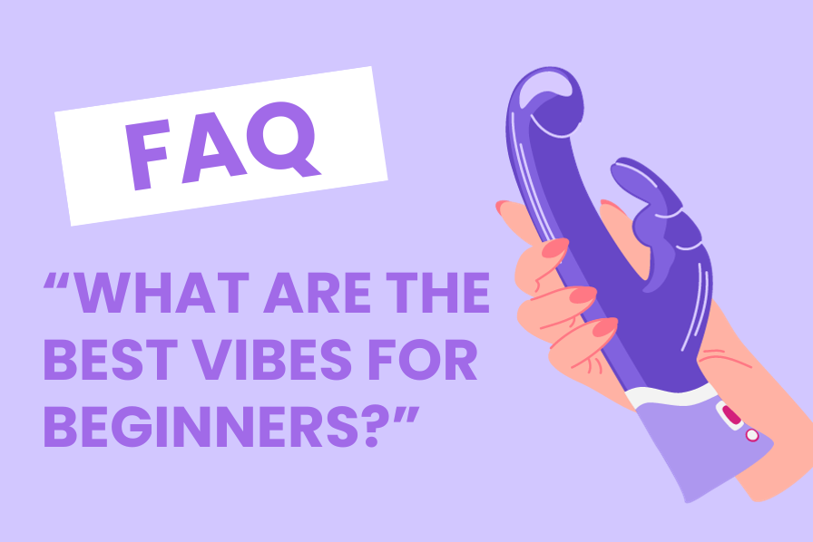 FAQ: "What are the best vibes for beginners?"