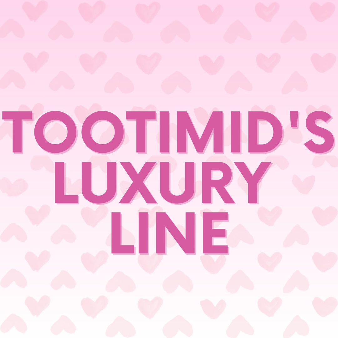 TooTimid Luxury Collection