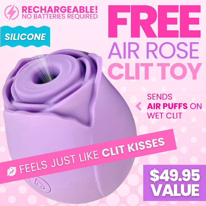 FREE air rose clit toy! Sends air puffs on wet clit. Feels just like clit kisses. Rechargeable - no batteries required. 
