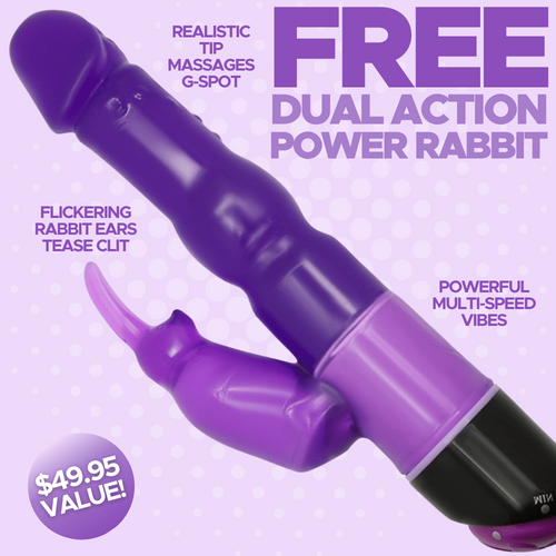 Free toy option. Free toy! Dual-action power rabbit. Realistic tip massages G-spot. Powerful multi-speed vibes. Clickering rabbit ears tease clit! $49.95 value!