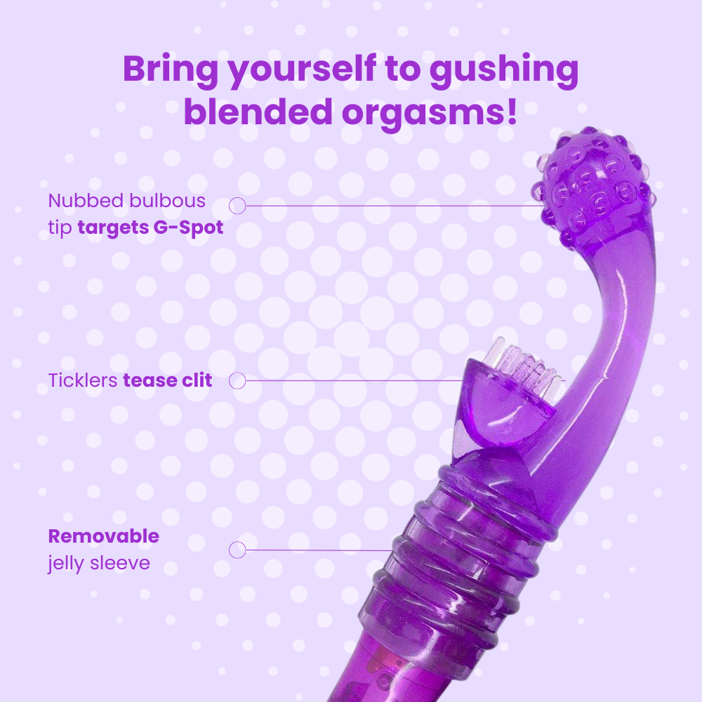 Bring yourself to gushing blended orgasms! Nubbed bulbous tip targets G-Spot, Ticklers tease clit. Removable 
jelly sleeve