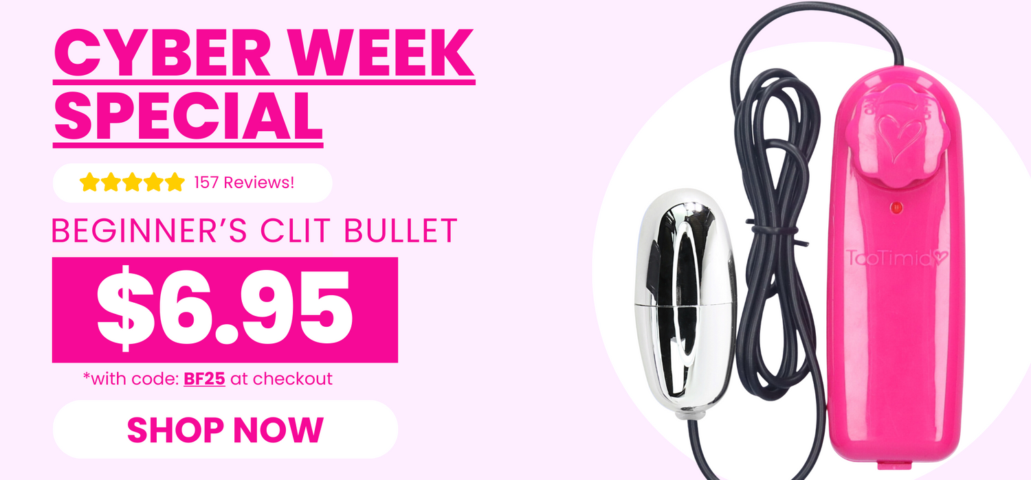 Cyber Week Special! Get this beginner's clit bullet for $6.95 with code: BF25 at checkout.