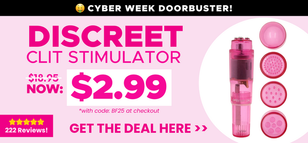Cyber week doorbuster!!! Click here to get this discreet clit stimulator for only $2.99 (originally $18.95) 222 Reviews!