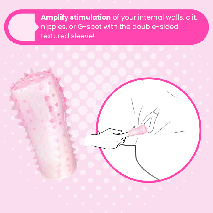 Amplify stimulation of your internal walls, clit, nipples, or G-spot with the double-sided textured sleeve.