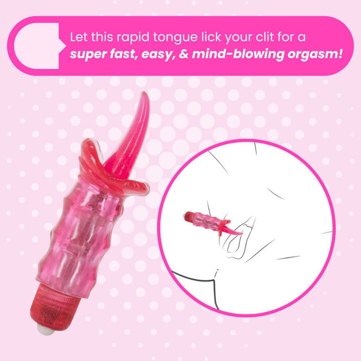 Let this rapid tongue lick your clit for a
super fast, easy, & mind-blowing orgasm!