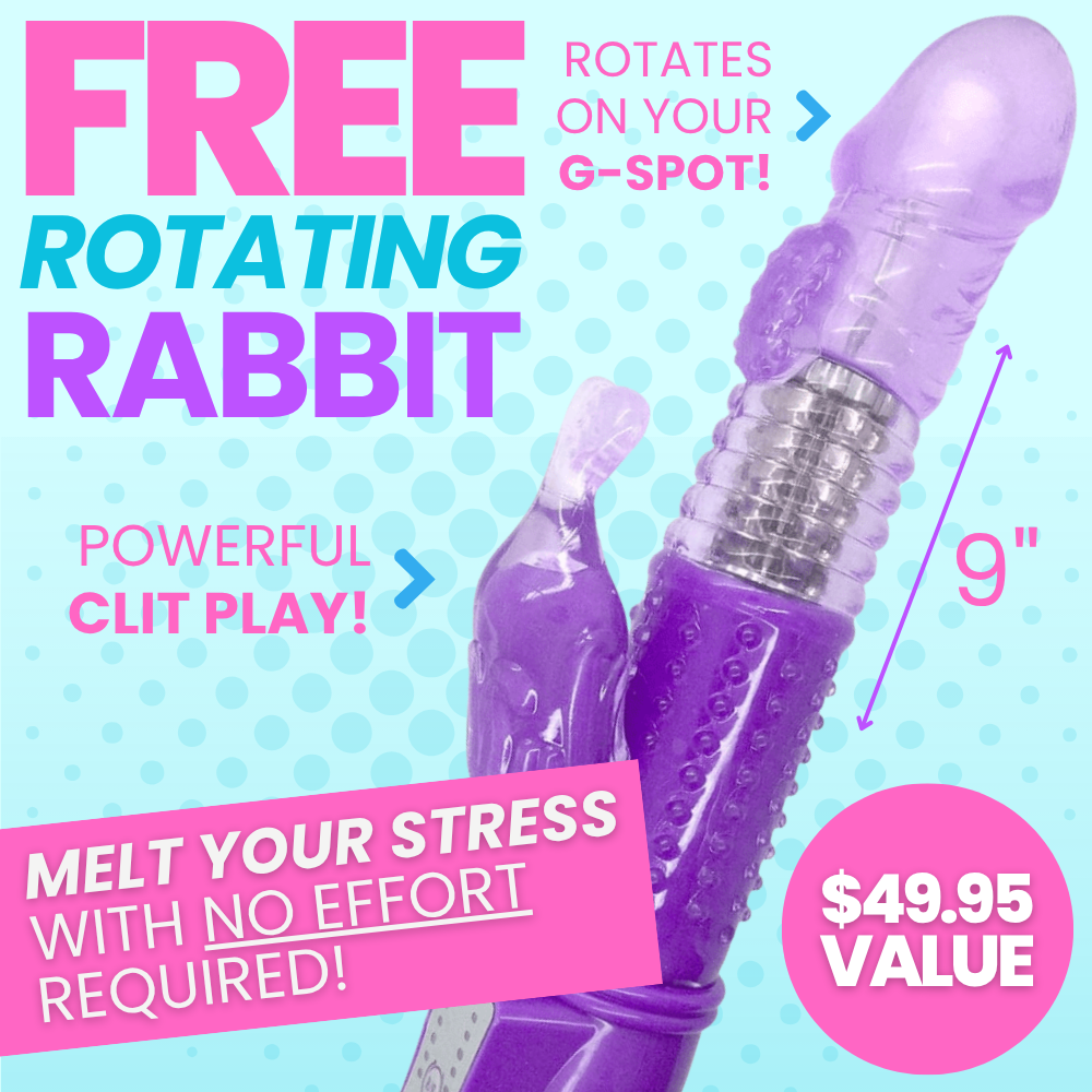 Free purple textured rotating rabbit vibrator. Raised pad for G-spot stimulation, powerful clit stimulation, and rotating shaft massages internal walls. Blended orgasm approved! $49.95 value.