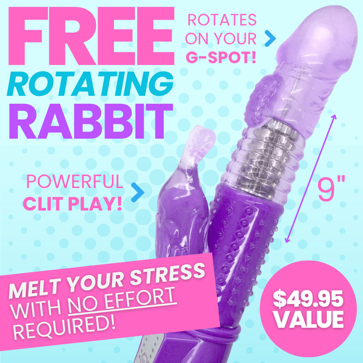 Free purple textured rotating rabbit vibrator. Raised pad for G-spot stimulation, powerful clit stimulation, and rotating shaft massages internal walls. Blended orgasm approved! $49.95 value.
