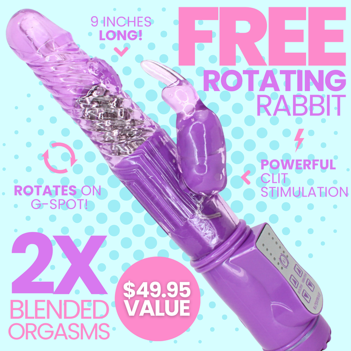 Free rotating rabbit! Powerful clit stimulation. 9 Inches long. Rotates on G-Spot. 2X blended orgasms. $49.95 value