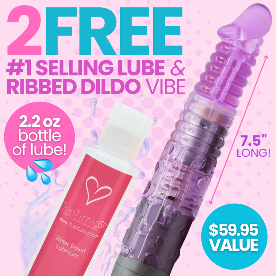 2 Free toys: 7.5 inch ribbed vibrating dildo and water-based lube. Real feel penis tip, 10 vibration modes, ribbing massages every inch! $59.95 value