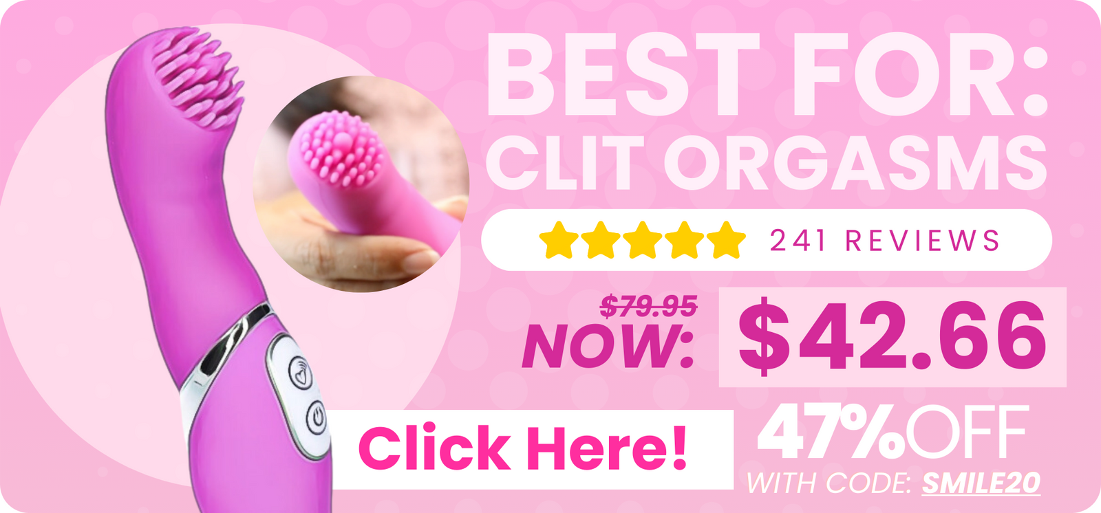 Click here to get our best-selling clit toy for $42.66 with code SMILE20