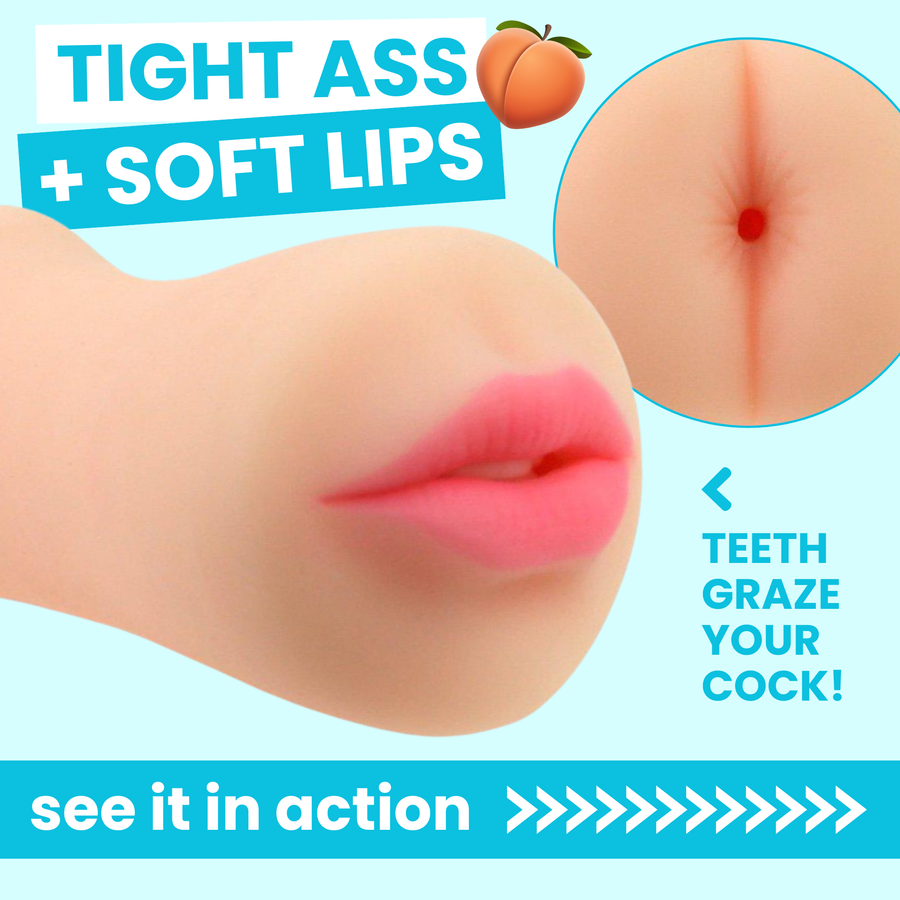 Dual Ended Masturbator. tight ass plus soft lips. teeth graze your cock. see it in action. 
