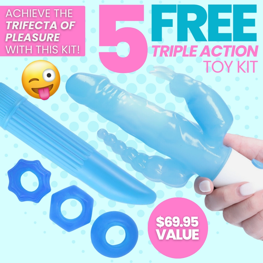 TRIPLE YOUR PLEASURE WITH THIS KIT! 3 FREE TRIPLE ACTION TOY KIT $69.95 VALUE 