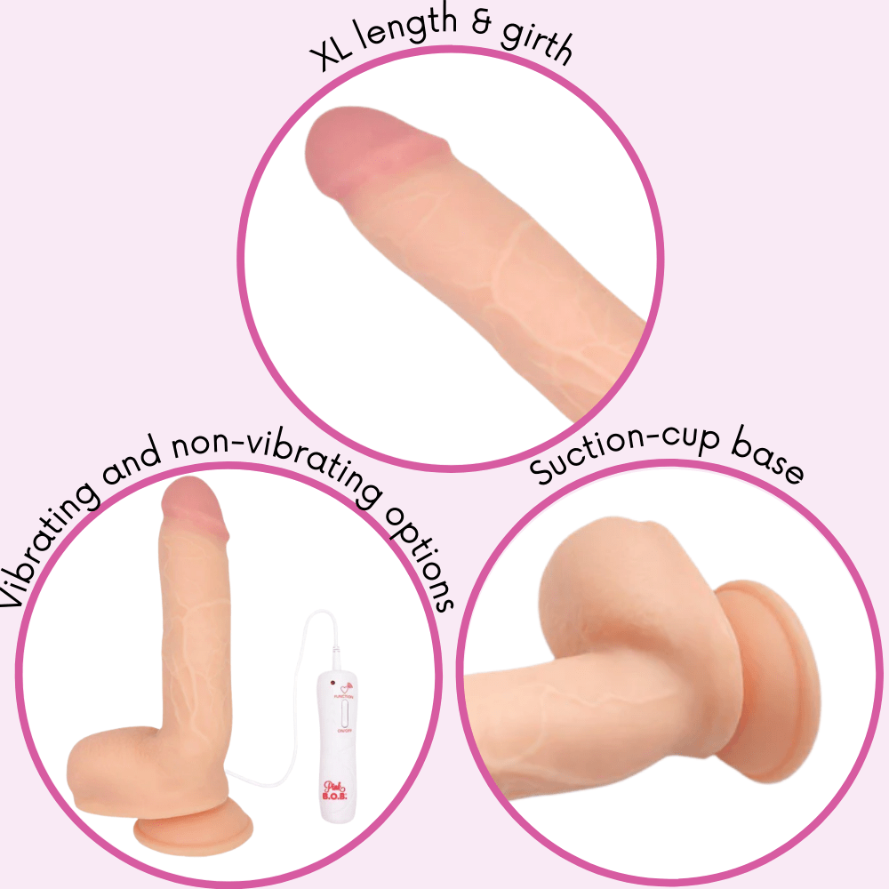 XL length and girth. Vibrating and non-vibrating options. Suction-cup base.