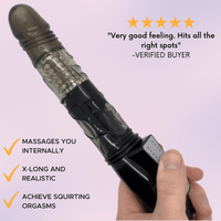 "Very good feeling. Hits all of the right spots." Verified buyer. Massages you internally. X-long and realistic. Achieve squirting orgasms