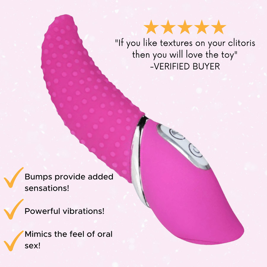 If you like textures on your clitoris then you will love this toy. Verified buyer. Bumps provide added sensations! Powerful functions! Mimics the feel of oral sex!