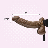 The hollow strap on is 7 inches in length and 1.75 inches in diameter. 